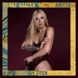 Iggy Azalea - Switch Ft. Anitta